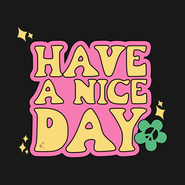 Have a nice day by jealousclub