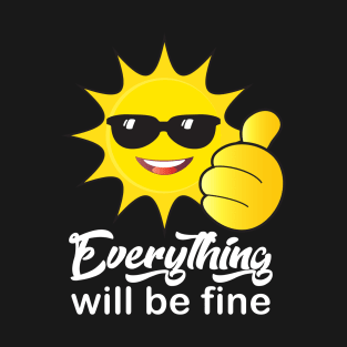 "Everything will be fine" calligraphy text, OK positive quotes, funny sun smiling face with sunglasses doing ok hand sign, Cute Sun character cartoon sign, beautiful gifts for kids, family and friends T-Shirt