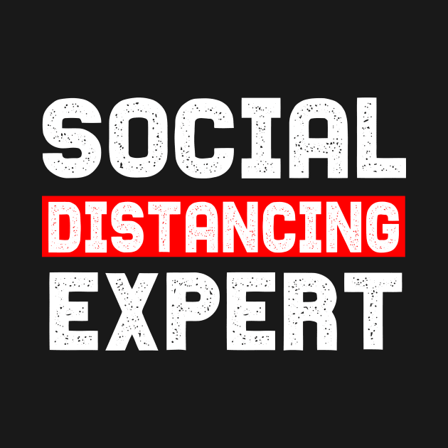 Social distancing Expert funny quote gift by Lomitasu