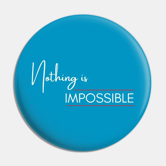 Nothing is impossible Pin by PGRprints