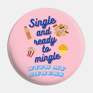 Single and Ready to Mingle with My Snacks Pin