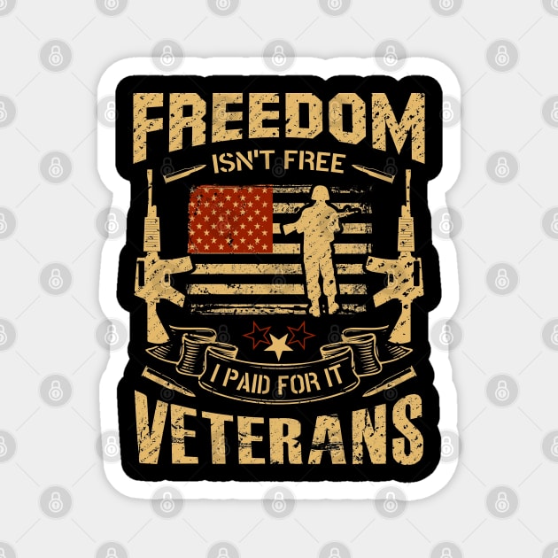 Freedom isn't Free I Paid for it Veterans Magnet by koolteas