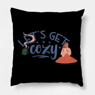 let's get cozy design Pillow