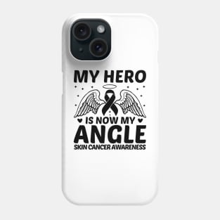My Hero Is Now My Angle Skin Cancer Awareness Phone Case