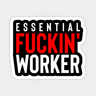 Essential Fuckin' Worker Magnet