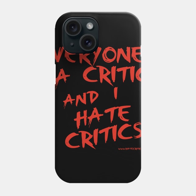 I Hate Critics Phone Case by CriticsPod