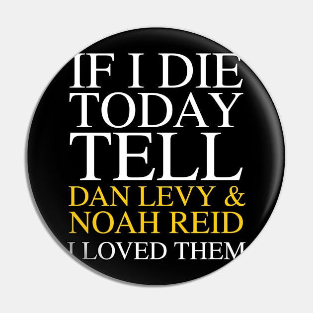 Tell Dan & Noah I Loved Them Pin by ewdavid