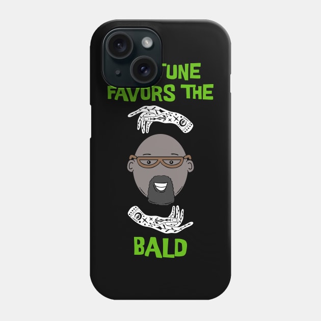 Fortune favors the Bald Phone Case by Made by Popular Demand