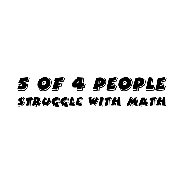 5 of 4 People Struggle with Math by 101univer.s