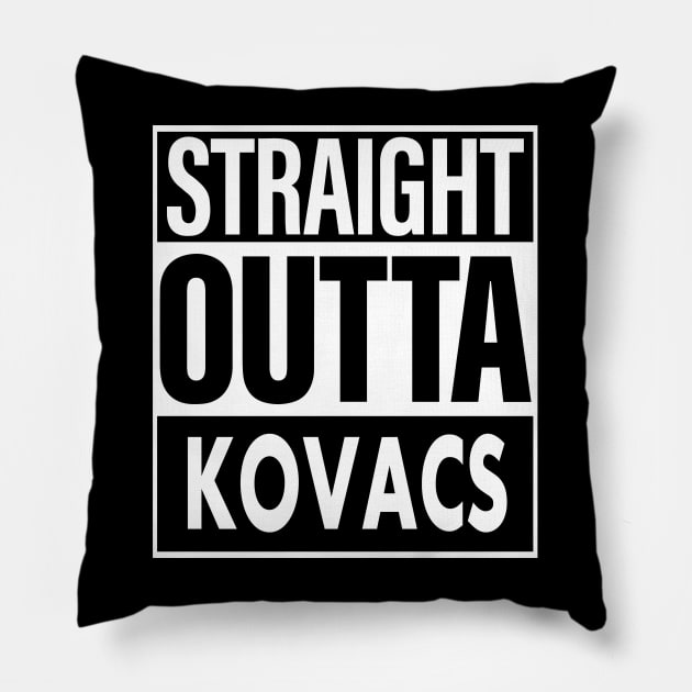 Kovacs Name Straight Outta Kovacs Pillow by ThanhNga