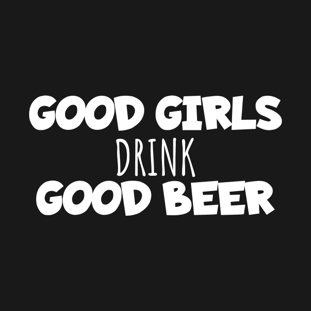 Good girls drink good beer by maxcode