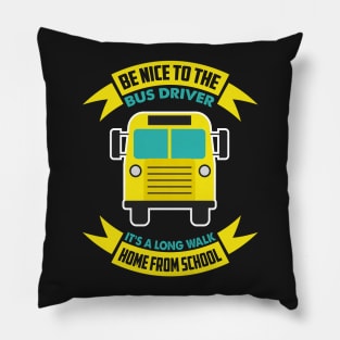 Be nice to the bus driver - School bus driver gift graphic Pillow