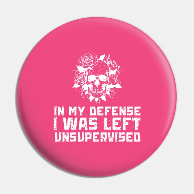 In My Defense I Was Left Unsupervised Pin by Quardilakoa