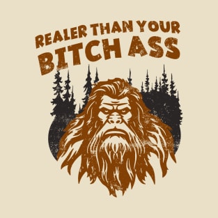 Realer Than Your Bitch Ass T-Shirt