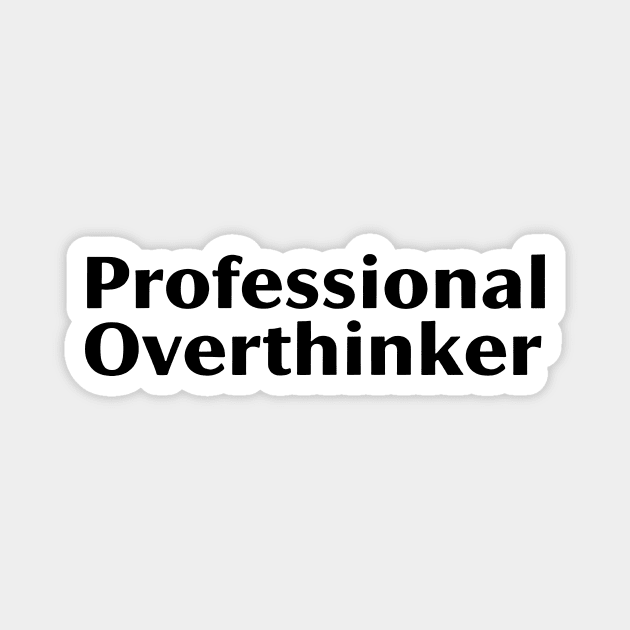 Professional Overthinker Magnet by CreativeSage