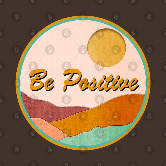 Be Positive by Sundayberkah