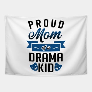 Proud Mom of a Drama Kid Tapestry