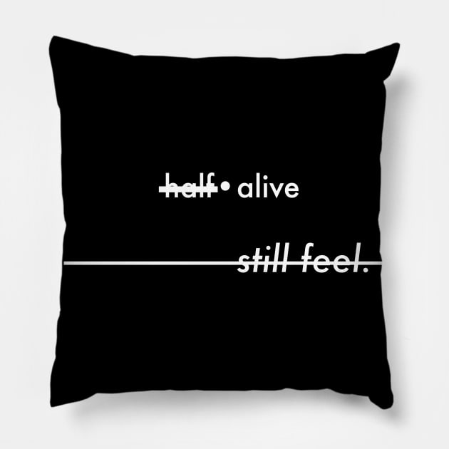 half alive still feel Pillow by usernate