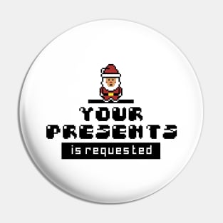 santa your presents is requested - white Pin