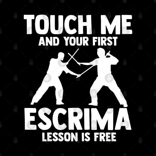 Touch Me And Your First Escrima Lesson Is Free Eskrimador by sBag-Designs