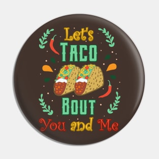 Let’s Taco Bout You and Me Mexican Fiesta Love Pin