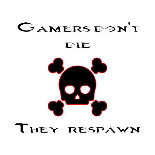 Gamers don't die they respawn by MrSizar