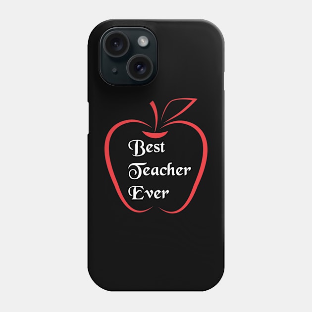 Best Teacher Ever Schoolteacher Phone Case by sewandtell