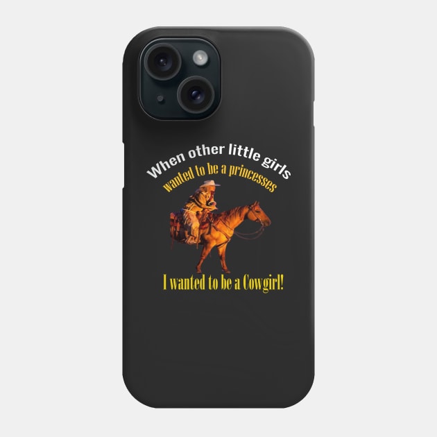 I want to be a cowgirl shirt Phone Case by Tee Shop