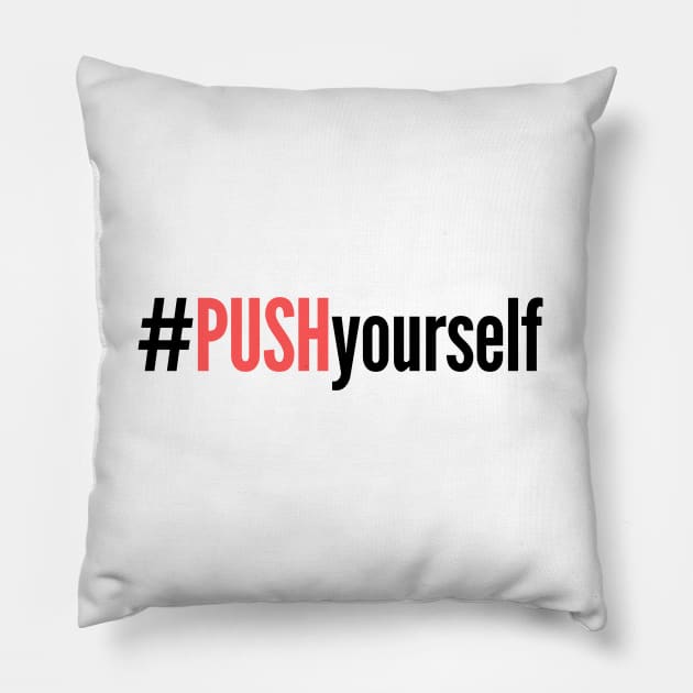 #PushYourself Pillow by TheSoldierOfFortune