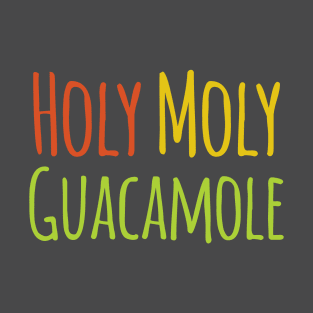 Holy Moly Guacamole T-Shirt