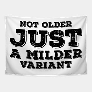 Not Older Just A Milder Variant Tapestry