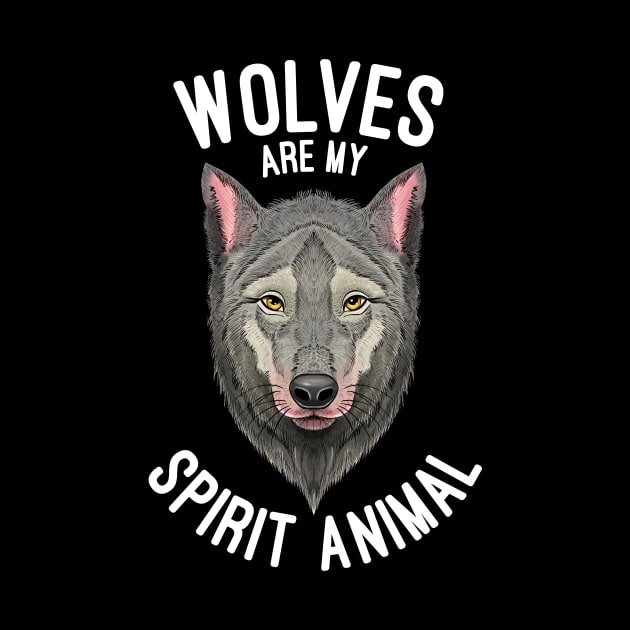 Wolves Are My Spirit Animal Wolf Lovers Gift by basselelkadi