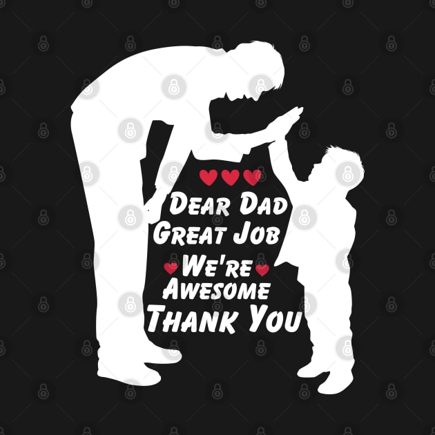 Dear Dad Great Job We're Awesome Thank You by Magnificent Butterfly