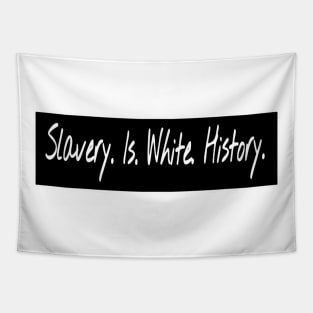 Slavery. Is. White. History. - Front Tapestry