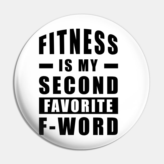 Fitness Is My Second Favorite F - Word Pin by DesignWood-Sport