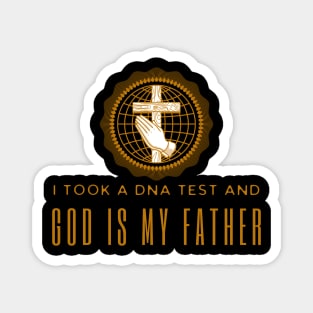 I Took A Dna Test And God Is My Father Magnet