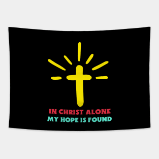 In Christ Alone My Hope Is Found - Christian Saying Tapestry