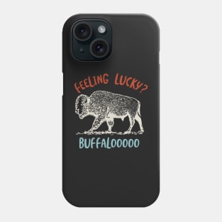 Buffalo Feeling Lucky? Phone Case