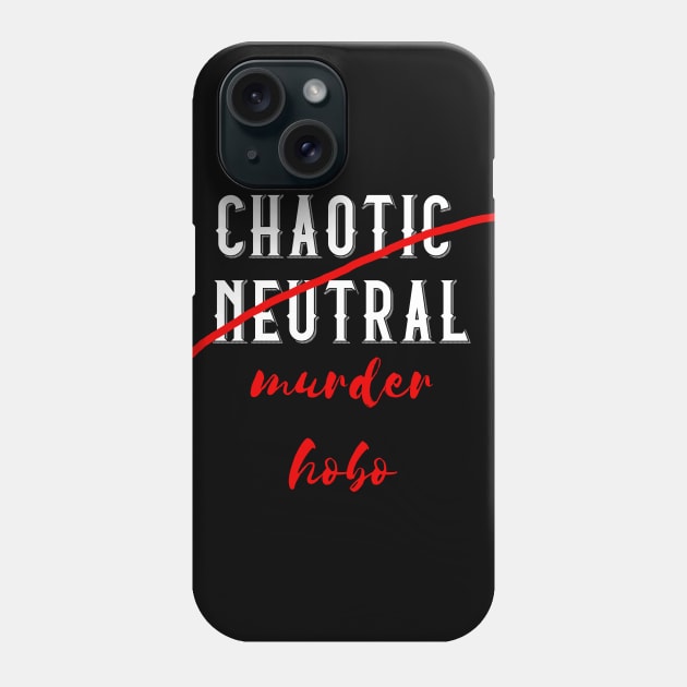 Chaotic Neutral but actually a Murder Hobo Phone Case by DigitalCleo