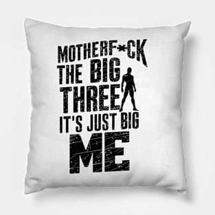 Motherf*uck The Big Three It's Just Big Me Pillow