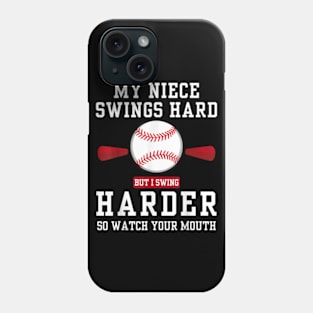 My Niece Swings Hard But I Swing Hard Watch Ya Mouth Phone Case