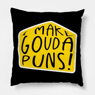 I make gouda puns | Cheese Pun Pillow