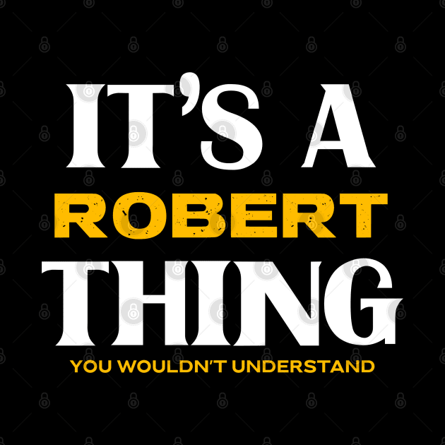 It's a Robert Thing You Wouldn't Understand by Insert Name Here