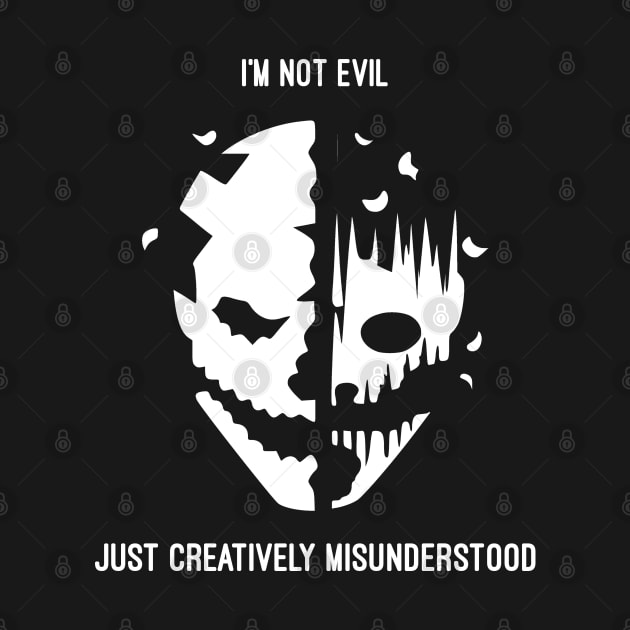 I'm Not Evil Just Creatively Misunderstood by Gothic Rose Designs