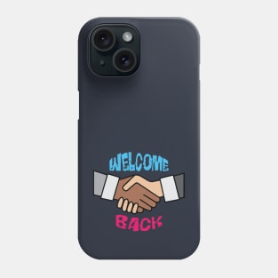 Welcome Back! Phone Case