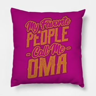 My Favorite People Call Me Oma Gifts Pillow