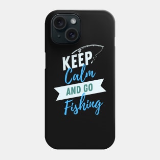 Keep calm and go fishing Phone Case