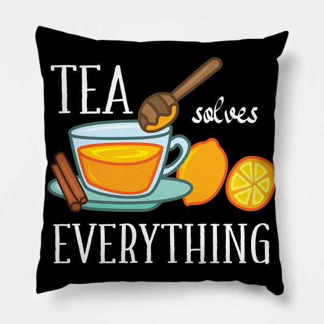 Tea solves everything Pillow by IngeniousMerch