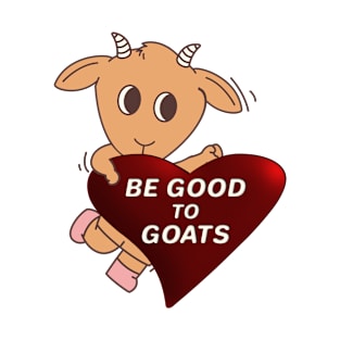 Be Good To Goats T-Shirt