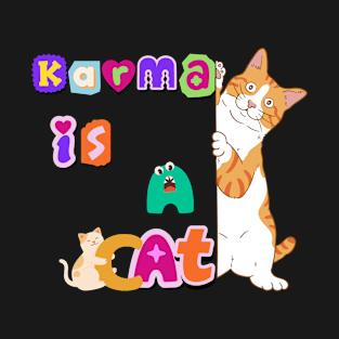 Karma Is a Cat T-Shirt